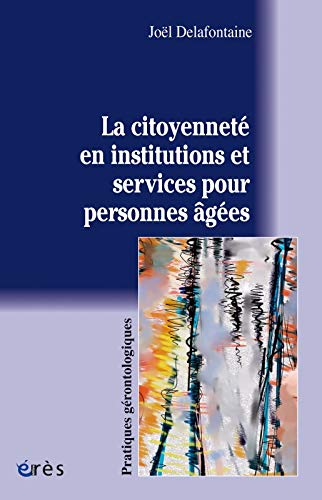 Télécharger La citoyenneté en institutions et services pour personnes agées Livre eBook France