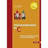 Programmieren in C: Mit dem C-Reference Manual in deutscher Sprache