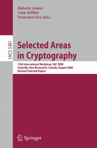 Selected Areas in Cryptography: 15th Annual International Workshop, SAC 2008, Sackville, New Brunswick, Canada, August 14-15, 2008: 5381 (Lecture Notes in Computer Science, 5381)