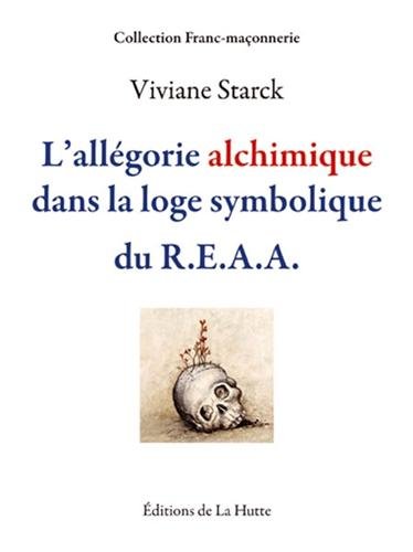 Télécharger L'allégorie alchimique dans la loge symbolique du R.E.A.A. livre En ligne
