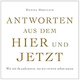 Antworten aus dem Hier und Jetzt by
