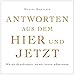 Antworten aus dem Hier und Jetzt by