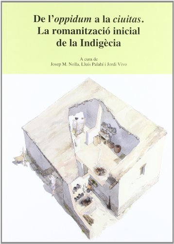 De l'oppidum a la ciuitas.: La romanització inicial de la Indigècia (Monografies)