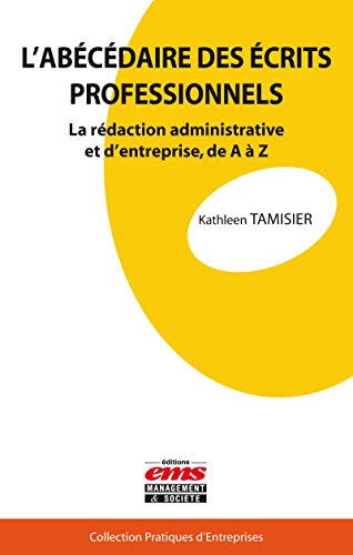 Télécharger L'abécédaire des écrits professionnels: La rédaction administrative et d'entreprise, de A à Z ( Gratuit