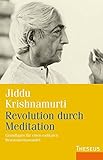 Revolution durch Meditation: Grundlagen für einen radikalen Bewusstseinswandel by