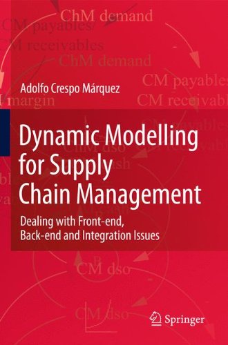 Dynamic Modelling for Supply Chain Management: Dealing with Front-end, Back-end and Integration Issues