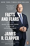 Facts and Fears: Hard Truths from a Life in Intelligence by
