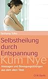 Selbstheilung durch Entspannung: Körper- und Atemübungen, Selbstmassage und Meditationstechniken by