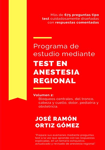 Programa de estudio mediante test en anestesia regional: Volumen 2: bloqueos centrales, del tronco,