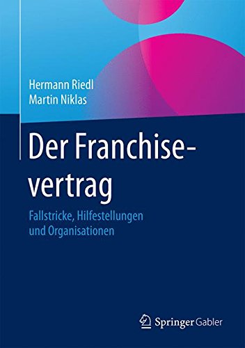 Der Franchisevertrag: Fallstricke, Hilfestellungen und Organisationen