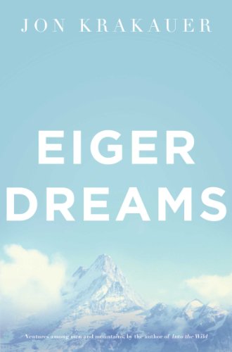 Eiger Dreams: Ventures Among Men and Mountains (English Edition) livre