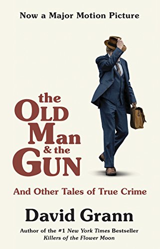 The Old Man and the Gun: And Other Tales of True Crime (English Edition) The Old Man and the Gun: And Other Tales of True Crime (English Edition)