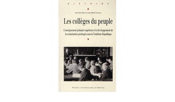Amazon Fr Les Colleges Du Peuple L Enseignement Primaire Superieur Et Le Developpement De La Scolarisation Prolongee Sous La Troisieme Republique Briand Jean Pierre Chapoulie Jean Michel Livres Amazon Fr Les Colleges Du Peuple L Enseignement Primaire Superieur Et Le Developpement De La Scolarisation Prolongee Sous La Troisieme Republique Briand Jean Pierre Chapoulie Jean Michel Livres