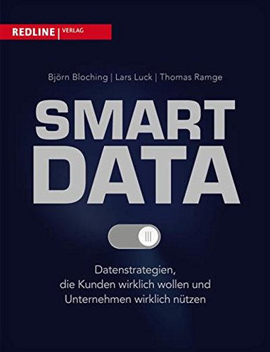 Download Smart Data: Datenstrategien, die Kunden wirklich wollen und Unternehmen wirklich nützen