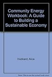 Image de Community Energy Workbook: A Guide to Building a Sustainable Economy