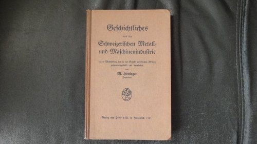 Geschichtliches Aus Der Schweizerischen Metall-und Maschinenindustrie