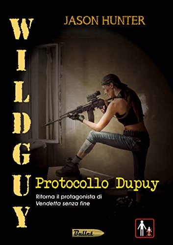 Wildguy - Protocollo Dupuy (Bullet Vol. 4) libro