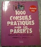 1000 conseils pratiques pour les parents