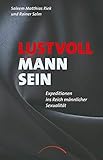 Lustvoll Mann sein: Expeditionen ins Reich männlicher Sexualität by Saleem Matthias Riek, Rainer Salm