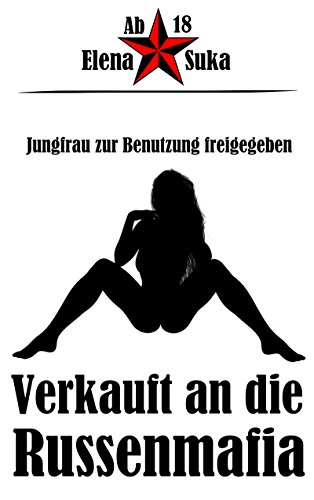 Download Verkauft an die Russenmafia: Jungfrau zur Benutzung freigegeben Download Verkauft an die Russenmafia: Jungfrau zur Benutzung freigegeben