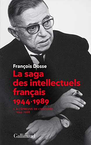 Télécharger La saga des intellectuels français, I: À l'épreuve de l'histoire (1944-1968) Gratuit