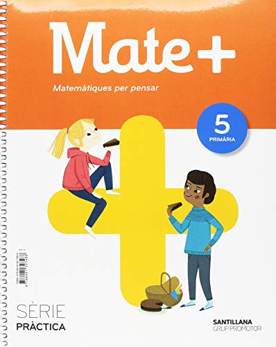 MATE+ MATEMATIQUES PER PENSAR SERIE PRACTICA 5 PRIMARIA