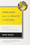 Knowledge and the Wealth of Nations: A Story of Economic Discovery by 