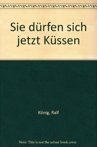 Sie dürfen sich jetzt Küssen