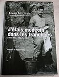 J'e?tais me?decin dans les tranche?es : Aou?t 1914 - juillet 1919