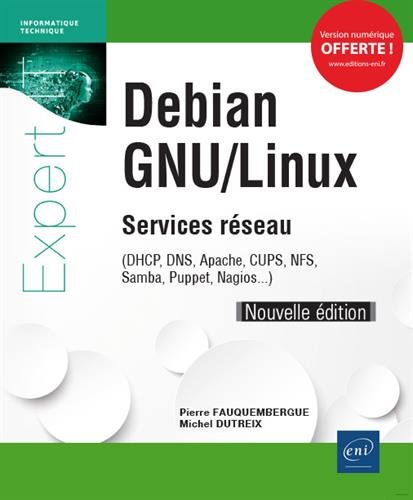 Debian GNU/Linux - Services réseau - (DHCP, DNS, Apache, CUPS, NFS, Samba, Puppet, Nagios...) (Nouvelle édition) francais