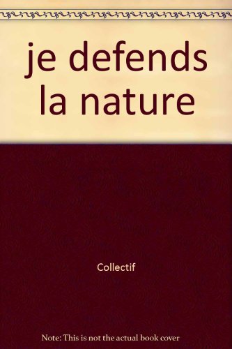 couverture de : Je d&eacute;fends la nature