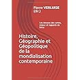 Histoire, Géographie et Géopolitique de la mondialisation contemporaine: Les dessous des cartes, enjeux et rapports de force