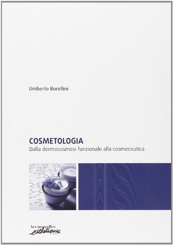 Cosmetologia. Dalla dermocosmesi funzionale alla cosmeceutica