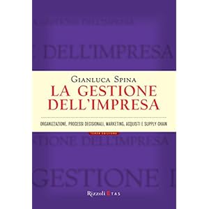La gestione dell'impresa: Organizzazione, processi decisionali, marketing, acquisti e