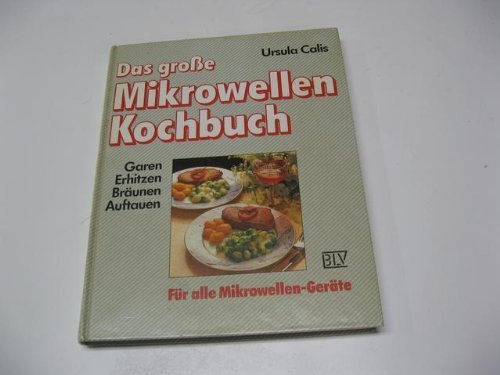 Download Das grosse Mikrowellen-Kochbuch. Garen, Erhitzen, Bräunen, Auftauen. Für alle Mikrowellen-Geräte Download Das grosse Mikrowellen-Kochbuch. Garen, Erhitzen, Bräunen, Auftauen. Für alle Mikrowellen-Geräte