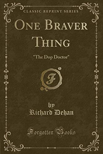 One Braver Thing: The Dop Doctor (Classic Reprint)