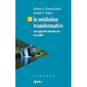 La médiation transformative: une approche non directive du conflit (Trajets)