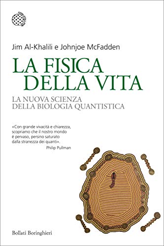 La fisica della vita: La nuova scienza della biologia quantistica La fisica della vita: La nuova scienza della biologia quantistica