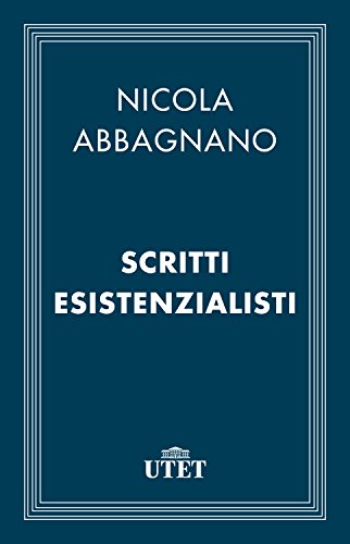 Nicola Abbagnano - Scritti esistenzialisti (2013)