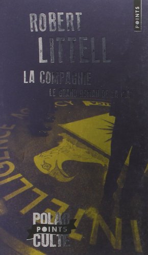 La Compagnie : Le grand roman de la CIA de Robert Littell (8 janvier 2015) Poche