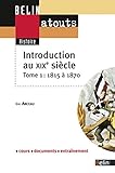 Introduction au XIXe siècle : Tome 1, 1815-1870