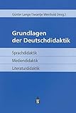 Grundlagen der Deutschdidaktik: Sprachdidaktik - Mediendidaktik - Literaturdidaktik by 