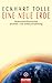 Eine neue Erde: Bewusstseinssprung anstelle von Selbstzerstörung by Eckhart Tolle, Erika Ifang