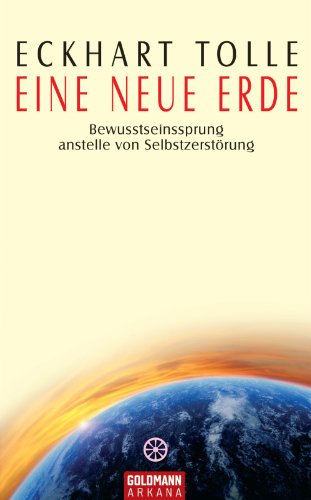 Download Eine neue Erde: Bewusstseinssprung anstelle von Selbstzerstörung