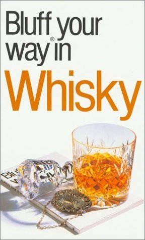 The Bluffer's Guide to Whisky (Bluffers Guides) by David Milsted (2000-06-30) francais The Bluffer's Guide to Whisky (Bluffers Guides) by David Milsted (2000-06-30) francais