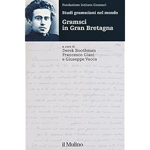 Studi gramsciani nel mondo. Gramsci in Gran Bretagna Studi gramsciani nel mondo. Gramsci in Gran Bretagna