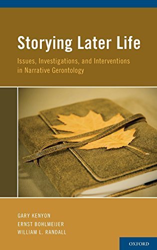 Storying Later Life: Issues, Investigations, and Interventions in Narrative Gerontology (2010-12-20)