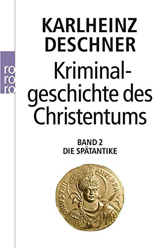 Download Kriminalgeschichte des Christentums: Die Spätantike Download Kriminalgeschichte des Christentums: Die Spätantike