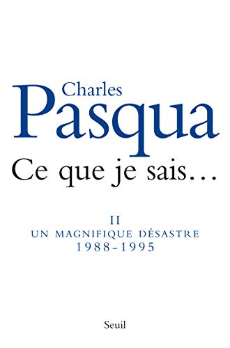 Ce que je sais.... (vol.2 ) : Un magnifique désastre 1988-1995 Ce que je sais.... (vol.2 ) : Un magnifique désastre 1988-1995