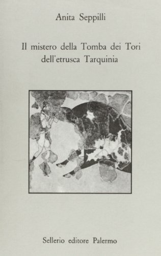Il mistero della tomba dei tori dell'etrusca Tarquinia Il mistero della tomba dei tori dell'etrusca Tarquinia